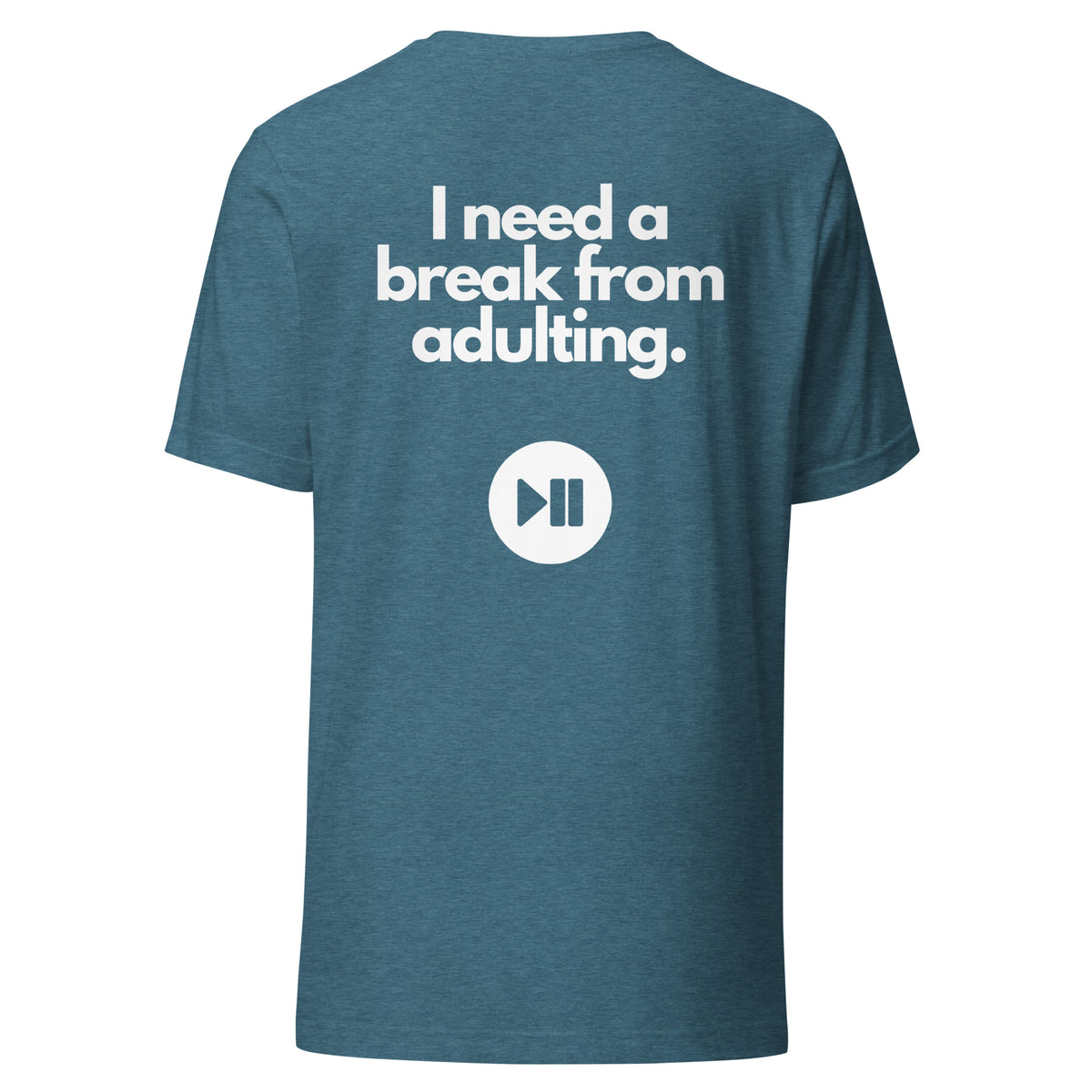 I Need a Break From Adulting T-Shirt